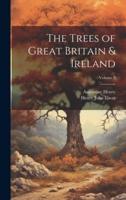 The Trees of Great Britain & Ireland; Volume 3