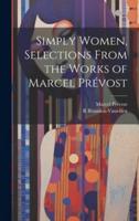 Simply Women, Selections From the Works of Marcel Prévost