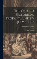 The Oxford Historical Pageant, June 27-July 3, 1907