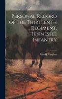 Personal Record of the Thirteenth Regiment, Tennessee Infantry