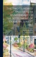 The Two Hundred and Fiftieth Anniversary of the Settlement of Duxbury, June 17, 1887
