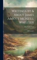 Writings by & About James Abbott McNeill Whistler; a Bibliography