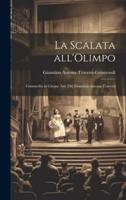 La Scalata all'Olimpo; Commedia in Cinque Atti [Di] Giannino Antona-Traversi