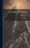 Living Waters; Or, Messages of Joy;