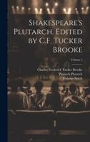 Shakespeare's Plutarch. Edited by C.F. Tucker Brooke; Volume 2