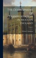 The Development of Transportation in Modern England; Volume 2