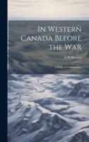 In Western Canada Before the War; a Study of Communities