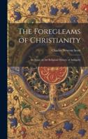 The Foregleams of Christianity