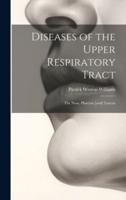 Diseases of the Upper Respiratory Tract; the Nose, Pharynx [And] Larynx