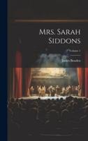 Mrs. Sarah Siddons; Volume 1