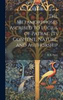 The Metamorphoses Ascribed to Lucius of Patrae, Its Content, Nature, and Authorship