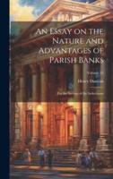 An Essay on the Nature and Advantages of Parish Banks