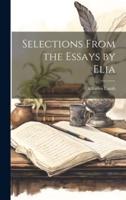 Selections From the Essays by Elia