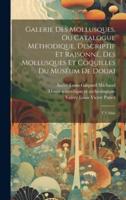 Galerie Des Mollusques, Ou Catalogue Méthodique, Descriptif Et Raisonné, Des Mollusques Et Coquilles Du Muséum De Douai