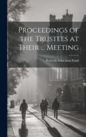 Proceedings of the Trustees at Their ... Meeting