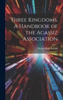 Three Kingdoms. A Handbook of the Agassiz Association