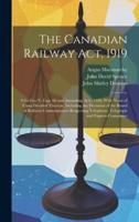 The Canadian Railway Act, 1919