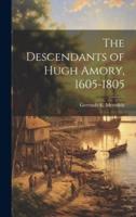 The Descendants of Hugh Amory, 1605-1805