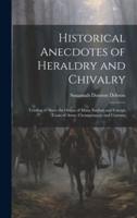 Historical Anecdotes of Heraldry and Chivalry