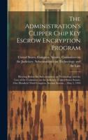The Administration's Clipper Chip Key Escrow Encryption Program