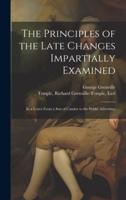 The Principles of the Late Changes Impartially Examined