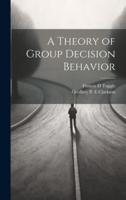 A Theory of Group Decision Behavior