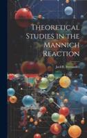 Theoretical Studies in the Mannich Reaction