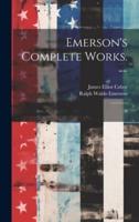 Emerson's Complete Works. --
