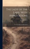 The Lady of the Lake/ With Annotations; for Use in Public and High Schools