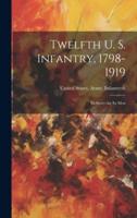 Twelfth U. S. Infantry, 1798-1919; Its Story--by Its Men