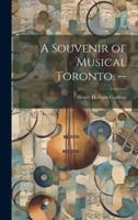 A Souvenir of Musical Toronto. --