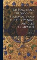 Dr. Hampden's Theological Statements and the Thirty-Nine Articles Compared