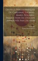 Oeuvres Philosophiques Du Cardinal Thomas-Marie Zigliara; Traduction De L'italien Approuvée Par l'Auteur
