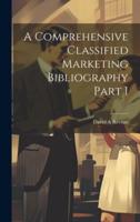 A Comprehensive Classified Marketing Bibliography Part I