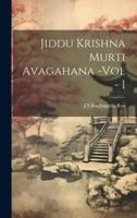 Jiddu Krishna Murti Avagahana -Vol - I