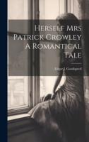 Herself Mrs Patrick Crowley A Romantical Tale