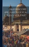 Travancore Archaeological Series Vol Part I