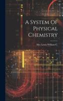 A System Of Physical Chemistry