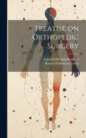 Treatise on Orthopedic Surgery