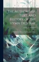 The Authorship, Text, and History of the Hymn Dies Irae