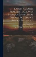 Fausti Reiensis Praeter Sermones Pseudo-Eusebianos Opera