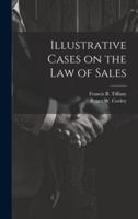 Illustrative Cases on the Law of Sales