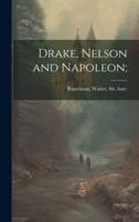 Drake, Nelson and Napoleon;