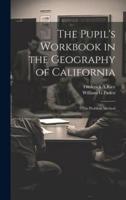 The Pupil's Workbook in the Geography of California; the Problem Method