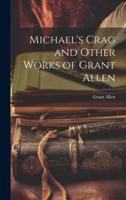 Michael's Crag and Other Works of Grant Allen