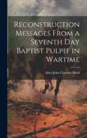 Reconstruction Messages From a Seventh Day Baptist Pulpit in Wartime