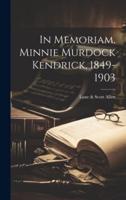 In Memoriam, Minnie Murdock Kendrick, 1849-1903