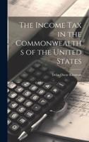 The Income Tax in the Commonwealths of the United States