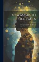 New Masks to Old Faces