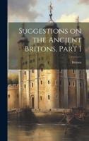 Suggestions on the Ancient Britons, Part I